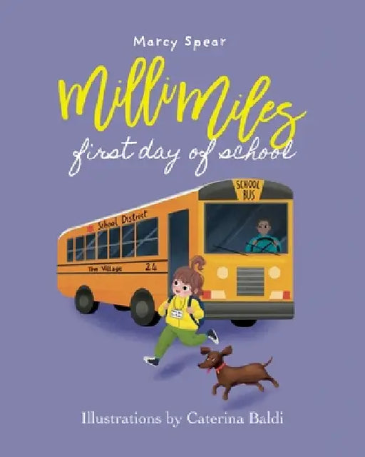 Milli Miles: First Day of School by Marcy Spear, Caterina Baldi