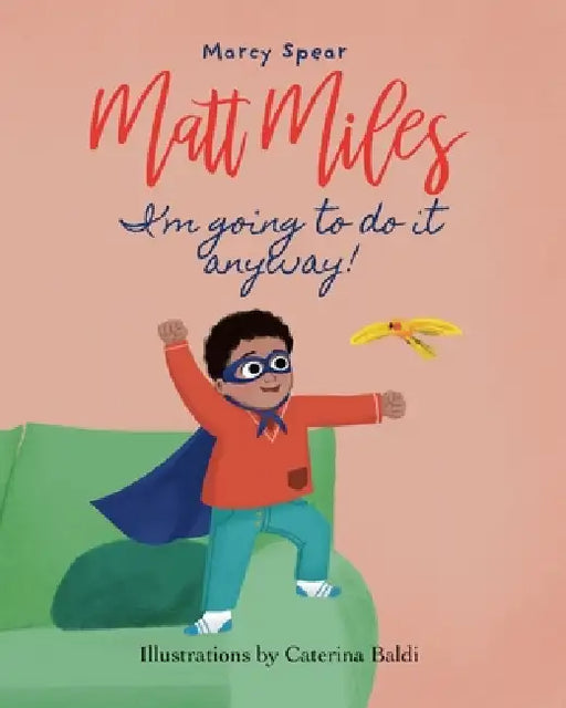 Matt Miles: I'm Going to Do It Anyway by Marcy Spear, Caterina Baldi