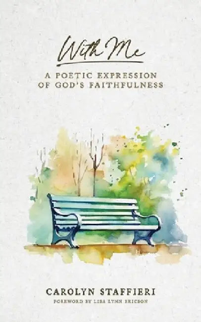 With Me: A Poetic Expression of God's Faithfulness by Carolyn Staffieri