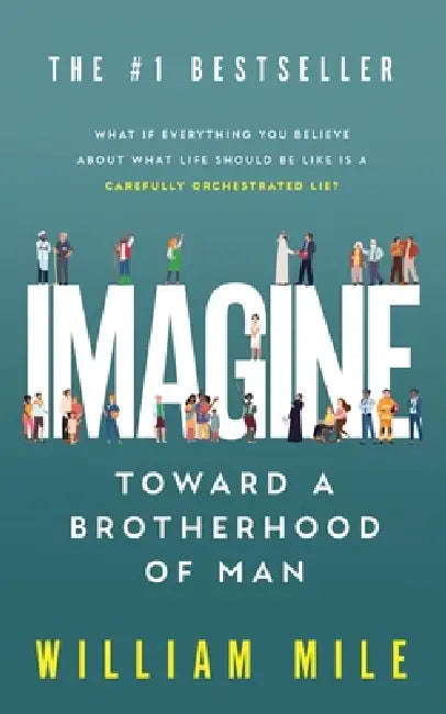 Imagine: Toward a Brotherhood of Man by William Mile