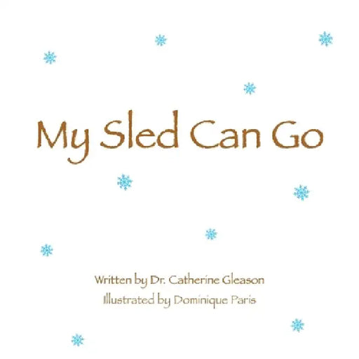 My Sled Can Go by Catherine Gleason, Dominique Paris