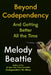Beyond Codependency: And Getting Better All the Time by Melody Beattie