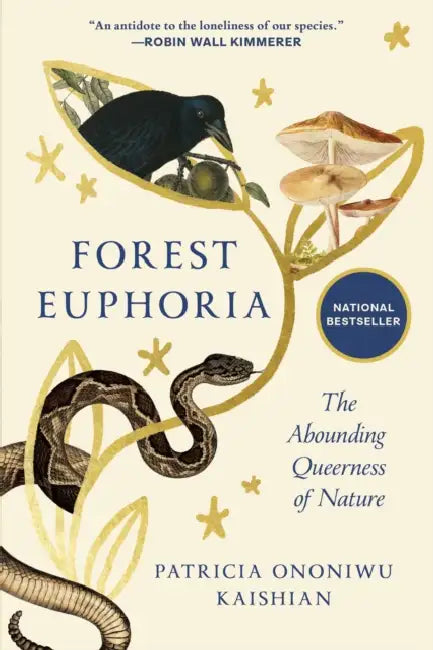 Forest Euphoria: The Abounding Queerness of Nature by Patricia Ononiwu Kaishian