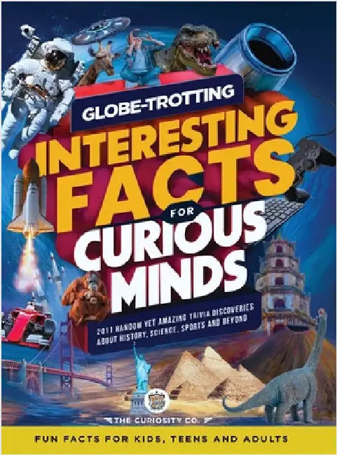 Globe-Trotting Interesting Facts For Curious Minds: 2011 Random Yet Amazing Trivia Discoveries about History, Science, Sports and Beyond ( Fun Facts f by Co, The Curiosity