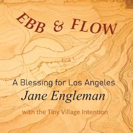 Ebb and Flow A Blessing for Los Angeles by Jane Engleman