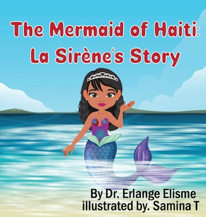 The Mermaid of Haiti: La Sirène's Story by Erlange Elisme