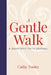 A Gentle Walk: A Quarterly Faith Journal by Tooley, Cathy