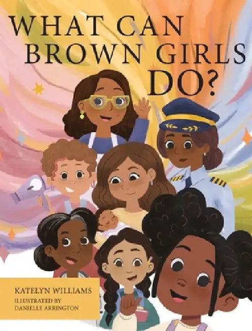 What Can Brown Girls Do? by Katelyn Williams