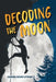 Decoding the Moon by Suzanne Jacobs Lipshaw