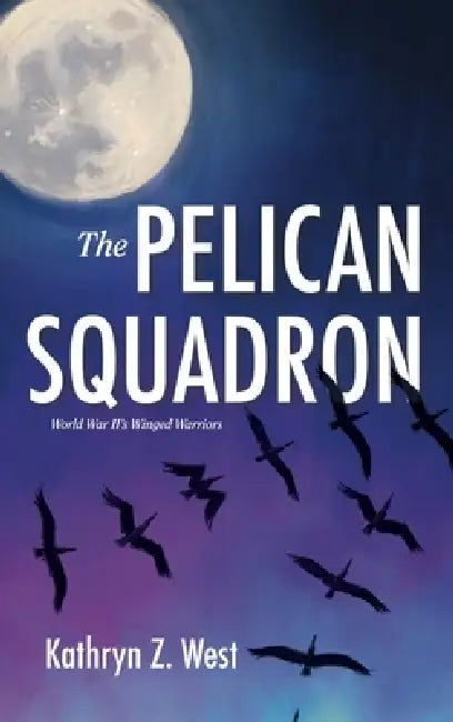 The Pelican Squadron by Kathryn West