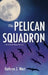The Pelican Squadron by Kathryn West