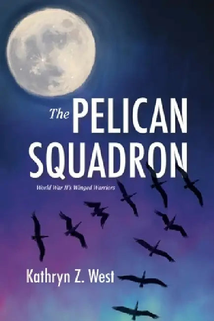 The Pelican Squadron by Kathryn West
