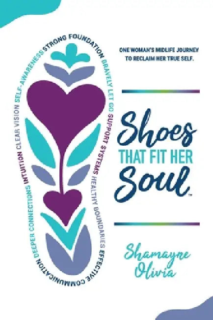 Shoes That Fit Her Soul: One Woman's Midlife Journey to Reclaim Her True Self by Shamayne Olivia