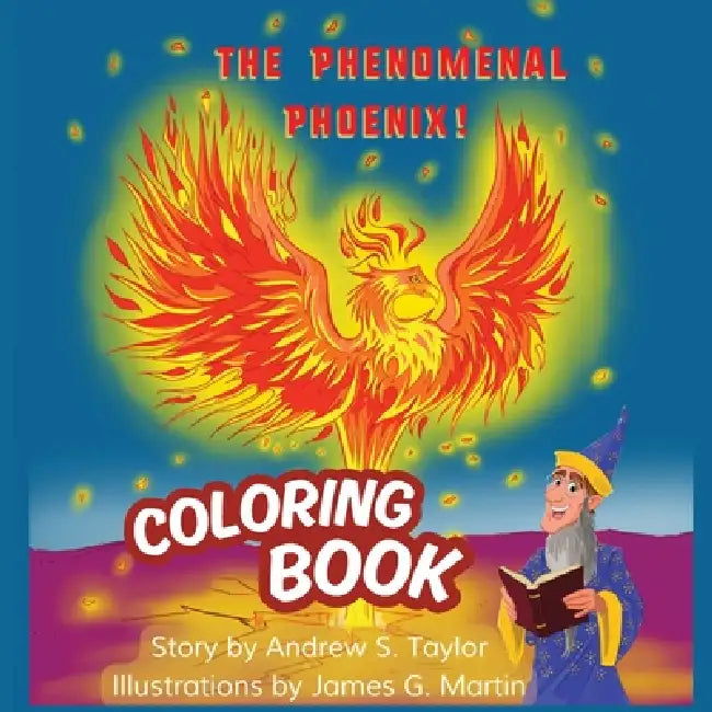 The Phenomenal Phoenix!: Coloring Book by Andrew S. Taylor