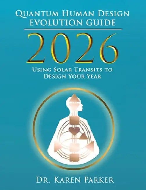 2026 Quantum Human Design Evolution Guide by Parker, Karen