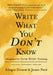 Write What You Don't Know: Imaginative Storm Writer Training by Allegra Huston, James Nave