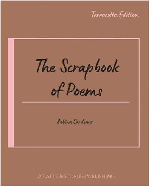 The Scrapbook of Poems: Terracotta Edition by Cardenas, Sabina