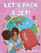 Let's Pack & Jet! by Brittany Tart