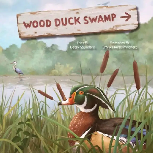 Wood Duck Swamp by Betsy Saunders, Emily Hurst Pritchett