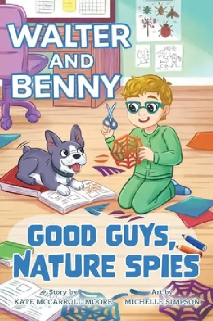 Walter and Benny: Good Guys, Nature Spies by Kate McCarroll Moore, Michelle Simpson