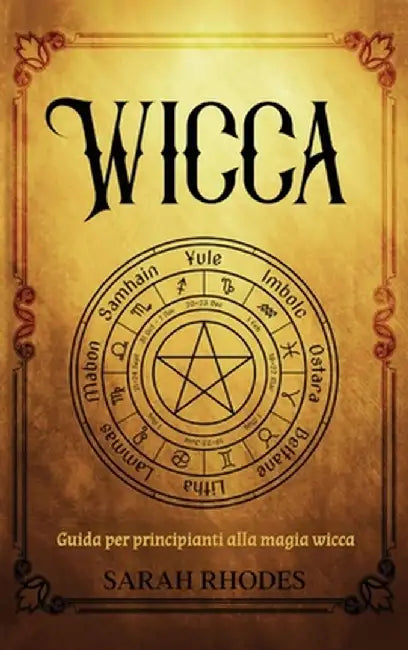 Wicca: Guida per principianti alla magia wicca by Sarah Rhodes