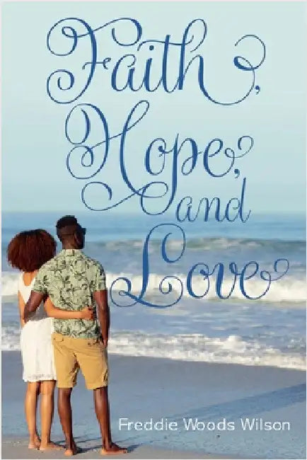 Faith, Hope, and Love by Wilson, Freddie Woods