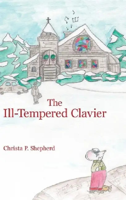 The Ill-Tempered Clavier by Christa P. Shepherd