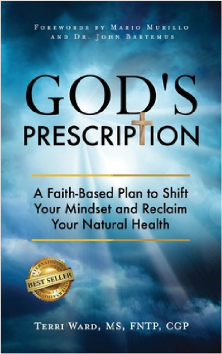 God's Prescription: A Faith-Based Plan to Shift Your Mindset and Reclaim Your Natural Health by Terri Ward, Mario Murillo, John Bartemus