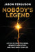 Nobody's Legend: Let Go of Who You Were, Rewrite Your Story, and Take Back Your Life by Jason Ferguson