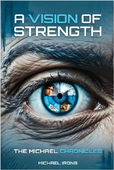 A Vision of Strength The Michael Chronicles by Irons, Michael
