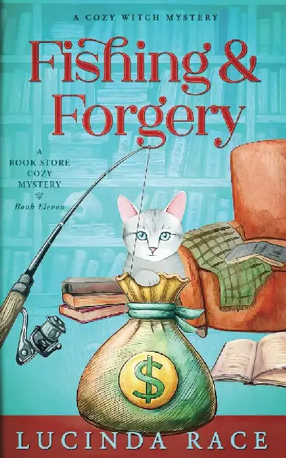 Fishing & Forgery: A Paranormal Witch Cozy Mystery by Lucinda Race