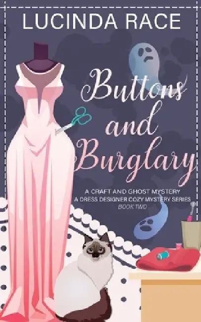 Buttons & Burglary: A Craft and Ghost Cozy Mystery by Lucinda Race