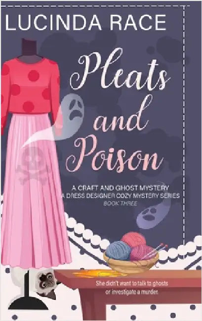 Pleats & Poison HC: A Craft and Ghost Cozy Mystery by Race, Lucinda
