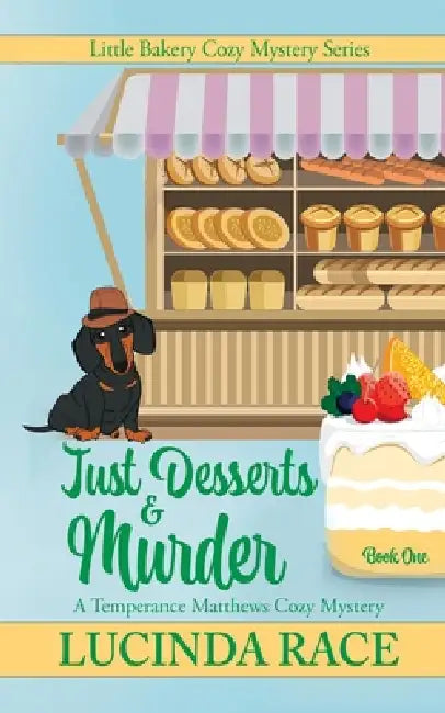 Just Desserts and Murder: A Temperance Matthews Cozy Mystery by Lucinda Race