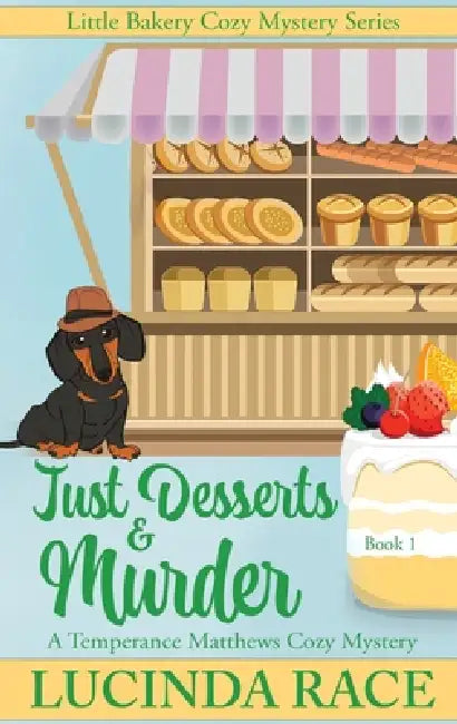 Just Desserts and Murder: A Temperance Matthews Cozy Mystery by Lucinda Race