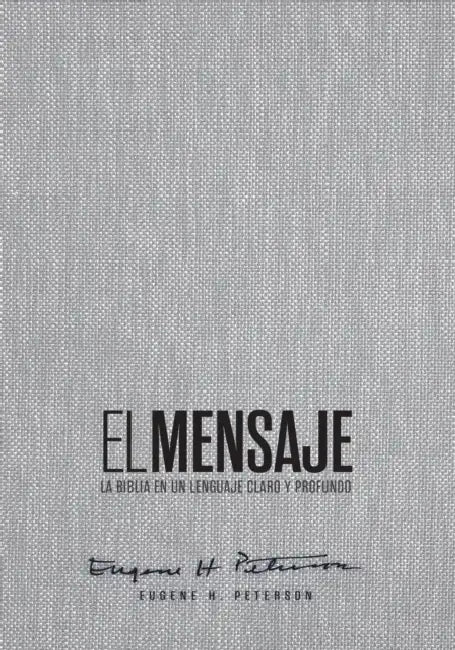 Biblia El Mensaje (Tapa Dura, Gris Tela): La Biblia En Un Lenguaje Claro Y Profundo by Eugene Peterson