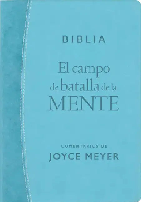 El Campo de Batalla de la Mente - Biblia Rvr1960 (Sentipiel, Azul Turquesa Claro): Renueva Tu Mente Con El Poder de la Palabra de Dios by Joyce Meyer