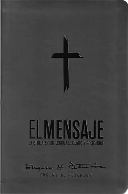 Biblia El Mensaje (Sentipiel, Gris): La Biblia En Un Lenguaje Claro Y Profundo by Eugene Peterson