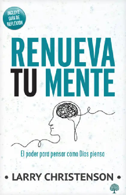 Renueva Tu Mente: El Poder Para Pensar Como Dios Piensa by Larry Christenson