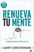Renueva Tu Mente: El Poder Para Pensar Como Dios Piensa by Larry Christenson