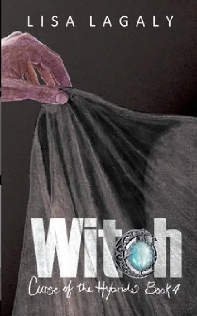 Witch: Curse of the Hybrids Book 4 by Lagaly, Lisa