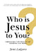 Who Is Jesus to You? by Jeni Lagore