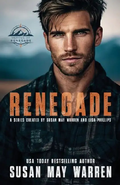 Renegade by Susan May Warren, Lisa Phillips