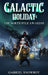 Galactic Holiday: The North Pole Awakens by Gabriel Snowboy