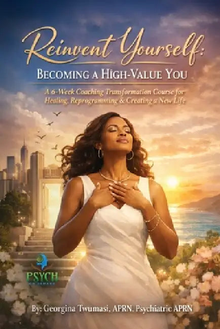 Reinvent Yourself: Becoming a High-Value You by Georgina Twumasi