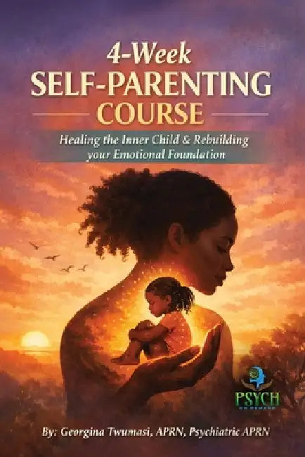 Healing the Inner Child & Rebuilding Your Emotional Foundation: A 4-Week SELF-PARENTING COURSE by Georgina Twumasi