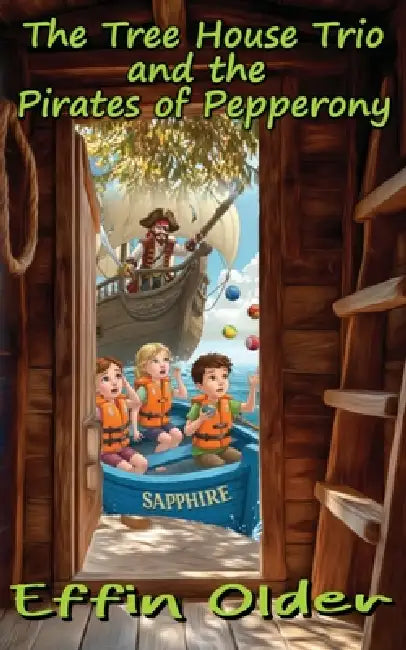 The Tree House Trio and the Pirates of Pepperony by Effin Older