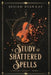A Study of Shattered Spells by DeGraaf, Josiah