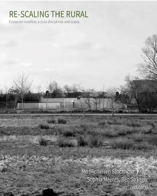 Re-Scaling the Rural: Some Reflections from Europe by Mo Michelsen Stochholm Krag, Sophia Meeres, Ben Stringer