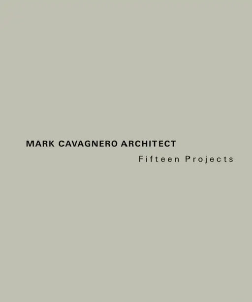 Mark Cavagnero Architect: Fifteen Projects by Mark Cavagnero, Brad Thomas, Joseph Giovannini